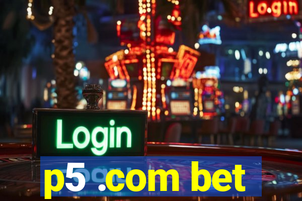 p5 .com bet